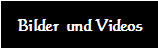 Bilder und Videos